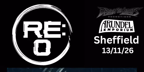 Re:O @ Arundel Emporium Sheffield w\/ Opensight and Reanimate