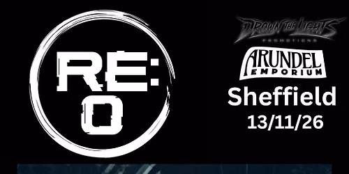 Re:O @ Arundel Emporium Sheffield w\/ Opensight and Reanimate