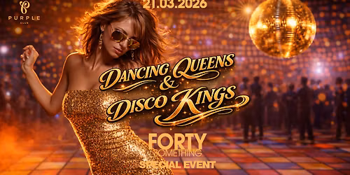 Forty-Something presents DANCING QUEENS & DISCO KINGS