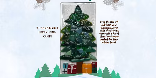 Thanksgiving Mini-Camp! Fused Glass Tree
