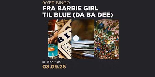 90'ER BINGO - FRA BARBIE GIRL TIL BLUE (DA BA DEE)