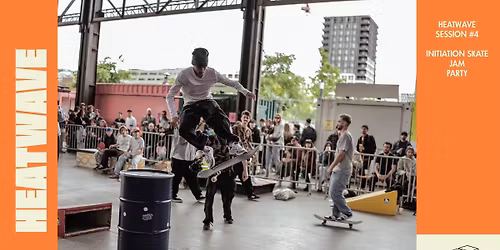 HEATWAVE Session #4 : Initiation skate, jam & party