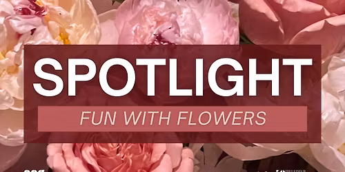 Spotlight: Fun with Flowers