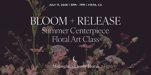 Bloom + Release Summer Centerpiece Floral Class
