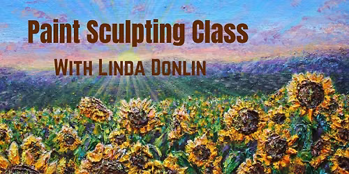 Paint Sculpting Class with Linda Donlin