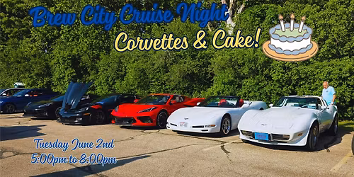 Brew City Cruise Night - Corvettes & Cakes!