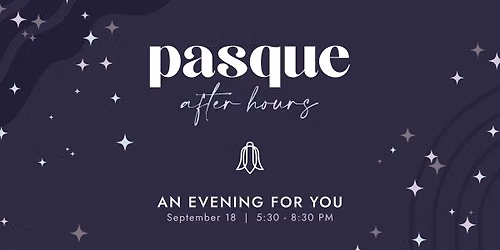  Pasque After Hours: A Night for You