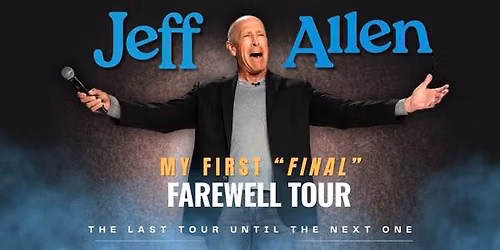 Jeff Allen: My First Final Farewell Tour