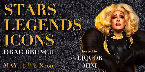 STARS, LEGENDS, and ICONS DRAG BRUNCH