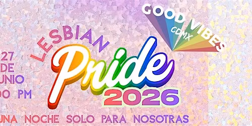 Lesbian PRIDE 2026 by Good Vibes CDMX