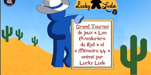 GRAND TOURNOI de jeu (Les Aventuriers du Rail - M\u00e9moire 44) anim\u00e9 par Lucky Lude