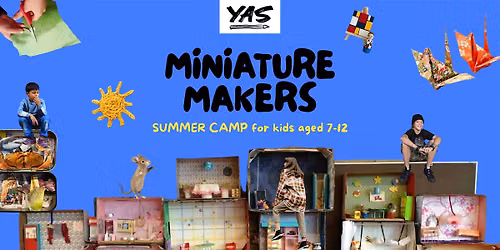 YAS Summer Camp - MINIATURE MAKERS