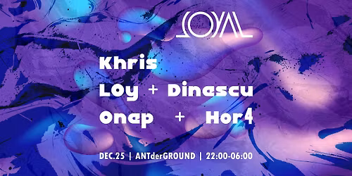 LOYAL \u2014 Christmas Edition \/ Dec 25 @ ANTderGROUND