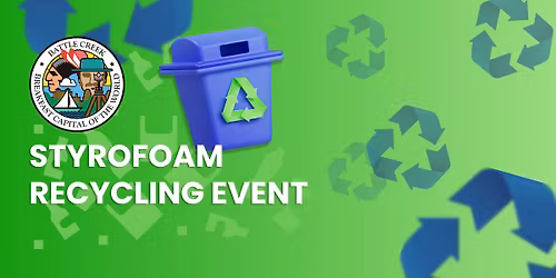 City of Battle Creek - Styrofoam (Polystyrene #6) Recycling Event - Nov. 1, 2025