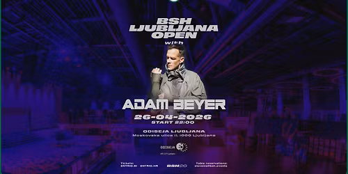 BSH Ljubljana Open with Adam Beyer | Odiseja Ljubljana