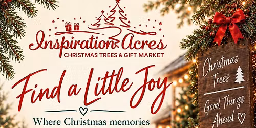 Inspiration Acres: Christmas Trees & Gift Market- Opening weekend