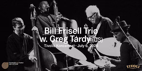 Bill Frisell Trio w. Greg Tardy (US)