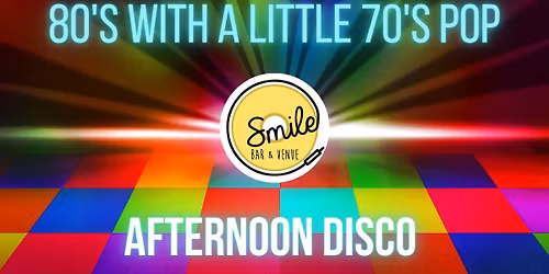 70's & 80S ALL OUT AFTERNOON DISCO