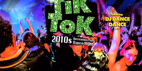 TIK TOK: 2010s Recession Pop Dance Night at McMenamins Anderson School