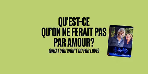 Qu'est-ce qu\u2019on ne ferait pas par amour? (What you won\u2019t do for love)