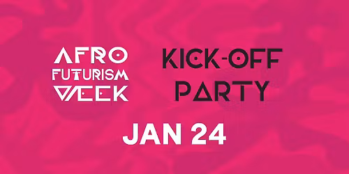 Afrofuturism Week Kick-Off Party