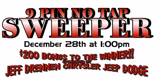 9 Pin No Tap Sweeper Tournament sponsored by Jeff Drennen Chrysler Jeep Dodge