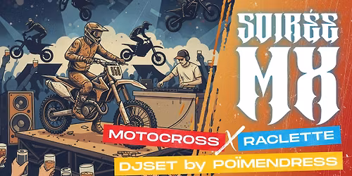 MOTOCROSS x RACLETTE x DJSET - SOIR\u00c9E MX chez CLASSIQUE