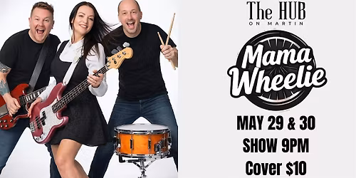 Friday & Saturday live music @ The Hub featuring- MAMA WHEELIE