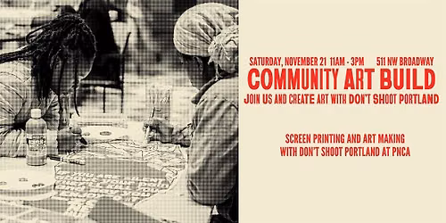 Community Art Build with Don't Shoot PDX
