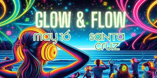 Glow & Flow: Santa Cruz