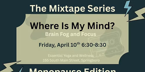 Mixtape Series: Menopause Edition: Where is My Mind? Brain Fog and Focus