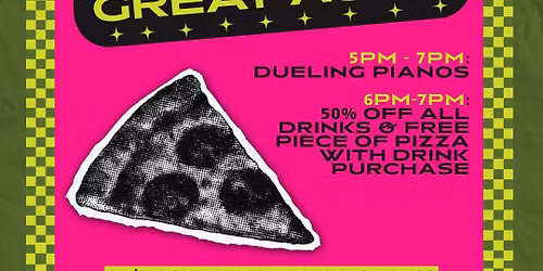 \ud83c\udfb9\ud83c\udf55Happy Hour - 50% off Drinks - Dueling Pianos Live!\ud83c\udf55\ud83c\udfb9