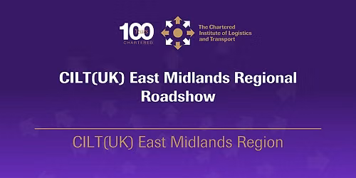 CILT(UK) East Midland Regional Roadshow