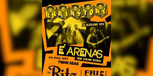 BRAINSTORY + \u00c9 ARENAS + Twin Seas - The Ritz
