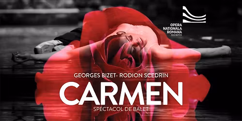 Bilete epuizate: CARMEN - BALET | Georges Bizet - Rodion Scedrin