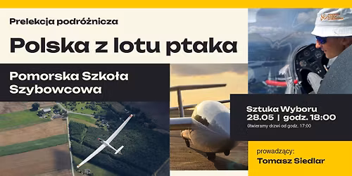 Prelekcja podr\u00f3\u017cnicza Polska z lotu ptaka \u2013 Pomorska Szko\u0142a Szybowcowa.