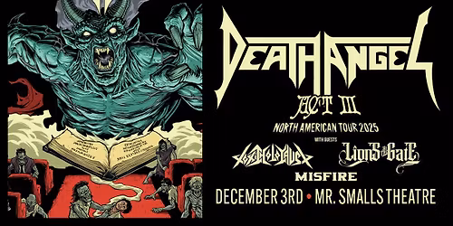 Death Angel with Special Guests Toxic Holocaust , Lions at the Gate and Misfire