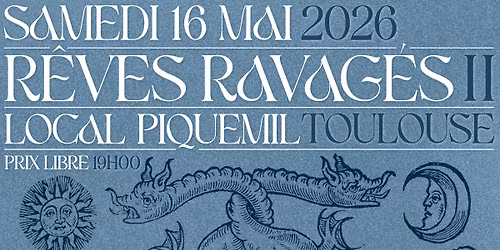 R\u00eaves Ravag\u00e9s II @ Local Piquemil  : Fanny Marcon \/ Mus\u00e9e de la Mati\u00e8re Noire \/ Coriolan & Agrafuzz