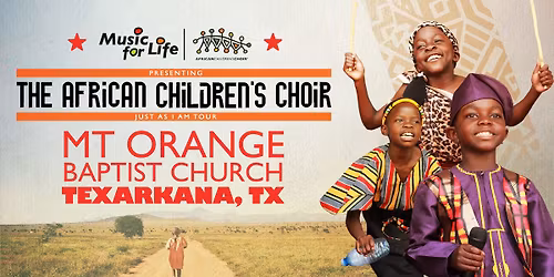 The African Children's Choir "Just As I Am" Tour \u2014 Texarkana, TX
