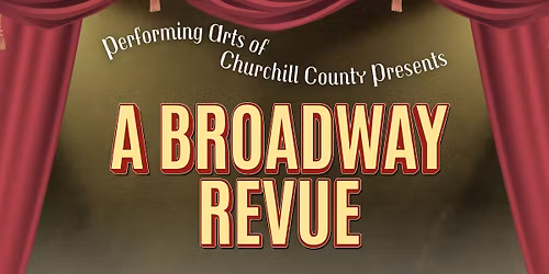 A Broadway Revue presented by Performing Arts of Churchill County