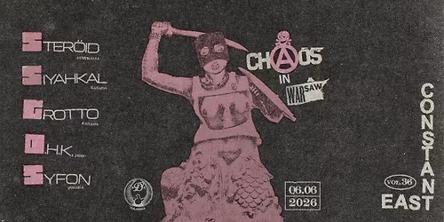 CHAOS IN WARSAW: STER\u00d6ID \/ SIYAHKAL \/ Grotto \/ DHK \/ Syfon