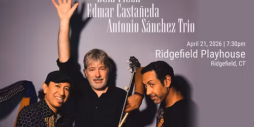 B\u00e9la Fleck, Edmar Casta\u00f1eda, Antonio Sanchez Trio