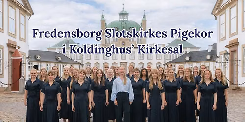 Koncert i Kirkesalen med Fredensborg Slotskirkes Pigekor