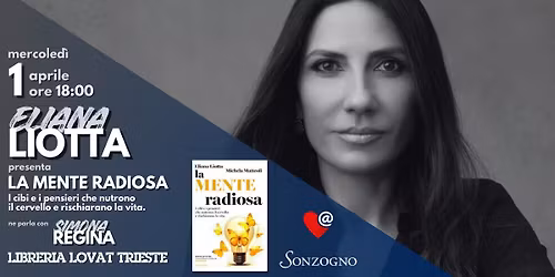 Eliana LIOTTA \/\/ La mente radiosa. Cibi e pensieri che nutrono il cervello. 