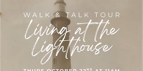 Walk & Talk Tour: Living at the Lighthouse