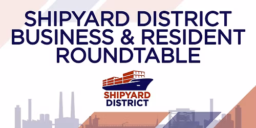 District Business & Resident Roundtable | Shipyard District, Inc.