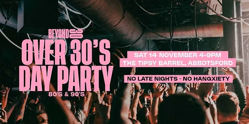 Beyond 30 Presents... Daytime Clubbing | Abbotsford 