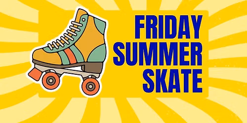 Friday Summer Skate