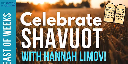Celebrate Erev Shavuot with Hannah Limov at The Boston Synagogue