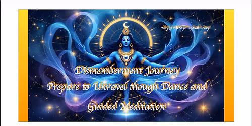 Dismemberment Journey - Prepare to Unravel Through Dance and Guided Meditation